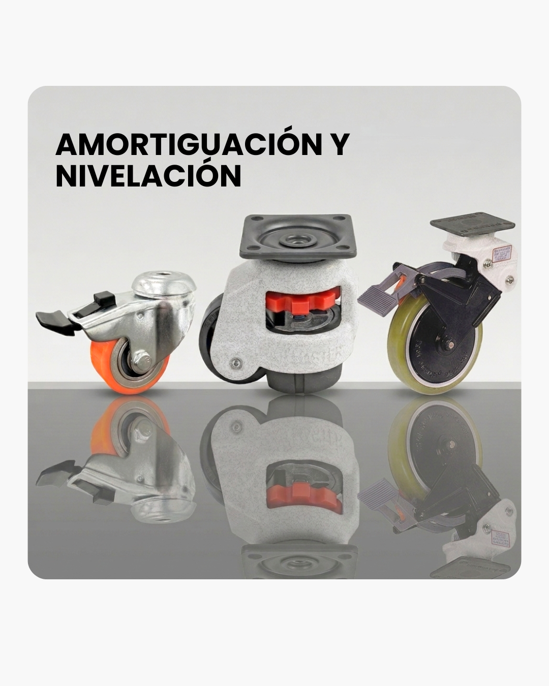 RUEDAS NIVELACIÓN Y AMORTIGUACIÓN