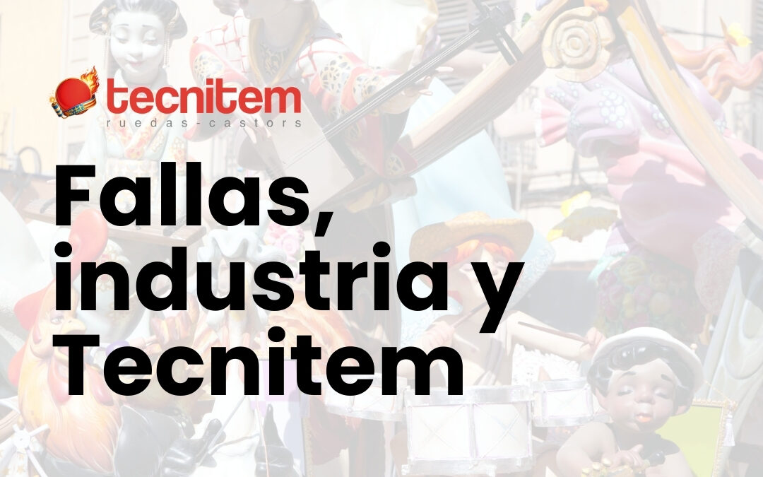 Fallas, Industria y Tecnitem: El arte de mover el futuro con sello valenciano