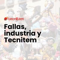 Fallas, Industria y Tecnitem: El arte de mover el futuro con sello valenciano
